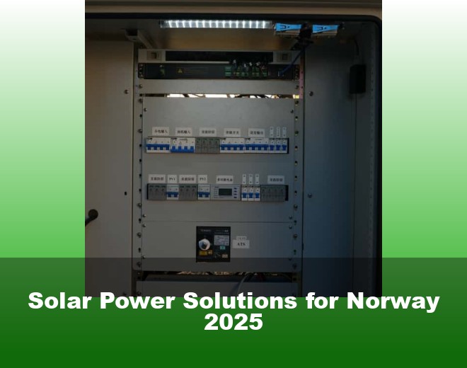 Solar Power Solutions for Norway 2025